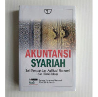 AKUNTANSI SYARIAH : SERI KONSEP DAN APLIKSI EKONOMI DAN BISNIS ISLAM