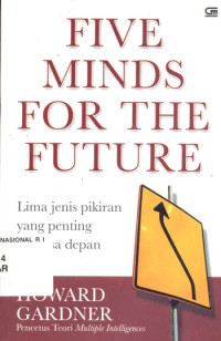 FIVE MINDS FOR THE FUTURE : LIMA JENIS PIKIRAN YANG PENTING DI MASA DEPAN