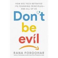 HOW BIG TECH BETRAYED ITS FOUNDING PRINCIPLE AND ALL OF US DON'T BE EVIL