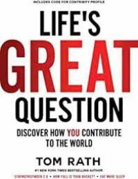 LIFE'S GREAT QUESTION DISCOVER HOW YOU CONTRIBUTE TO THE WORLD