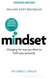 MINDSET : CHANGING THE WAY YOU THINK TO FULFIL YOUR POTENTIAL