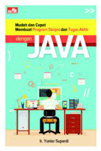 MUDAH DAN CEPAT MEMBUAT PROGRAM SKRIPSI DAN TUGAS AKHIR DENGAN JAVA