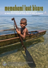 MEMAHAMI LAUT BICARA : KEARIFAN LOKAL MASYARAKAT DI WILAYAH PESISIR DAN PULAU-PULAU KECIL