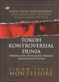 TOKOH-TOKOH KONTROVERSIAL DARI VLAD SANG PENYULA HINGGA ADOLF HITLER : TOKOH KONTROVERSIAL DUNIA : Mereka Yang Menggores Sejarah Kemanusiaan Dunia