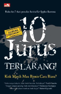 10 JURUS TERLARANG : KOK MASIH MAU BISNIS CARA BIASA ?