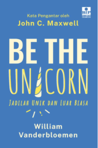Image of Be the unicorn : jadilah unik dan luar biasa