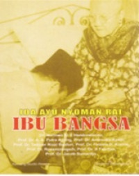 IDA AYU NYOMAN RAI : IBU BANGSA