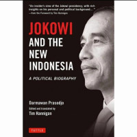 JOKOWI AND THE NEW INDONESIA : A POLITICAL BIOGRAPHY