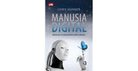 MANUSIA DIGITAL : REVOLUSI 4.0 MELIBATKAN SEMUA ORANG