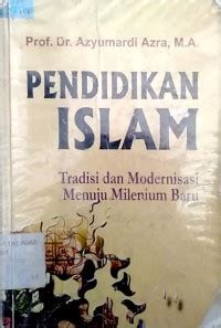 PENDIDIKAN ISLAM TRADISI DAN MODERNISASI MILENIUM BARU