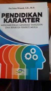 PENDIDIKAN KARAKTER : MENUMBUHKAN GENERASI TANGGUH DAN BERBUDI PEKERTI MULIA