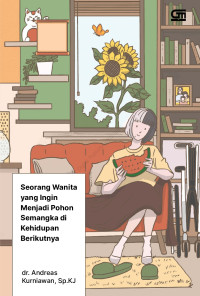 SEORANG WANITA YANG INGIN MENJADI POHON SEMANGKA DI KEHIDUPAN