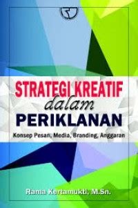 STRATEGI KREATIF DALAM PERIKLANAN : KONSEP PESAN, MEDIA, BRANDING, ANGGARAN