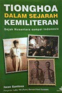 TIONGHOA DALAM SEJARAH KEMILITERAN : Sejak Nusantara sampai Indonesia