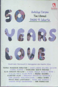 50 YEARS LOVE : ANTOLOGI CERPEN TIM LITERASI SMAN 13 JAKARTA