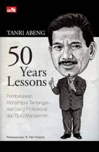 50 YEARS LESSONS : PEMBELAJARAN MENJEMPUT TANTANGAN DARI SANG PROFESIONAL DAN GURU MANAJEMEN