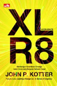 ACCELERATE XL R8 : MEMBANGUN KECERDASAN STRATEGIS DALAM DUNIA YANG BEERGERAK SEMAKIN CEPAT