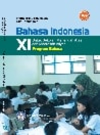 Bahasa Indonesia XI : Untuk Sekolah Menengah Atas dan Madrasah Aliyah Program Bahasa