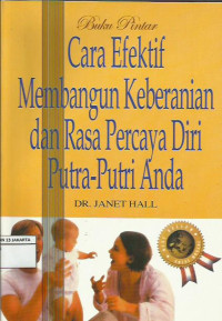 CARA EFEKTIF MEMBANGUN KEBERANIAN ANAK DAN RASA PERCAYA DIRI PUTRA-PUTRI ANDA