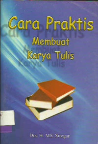 CARA PRAKTIS MEMBUAT KARYA TULIS