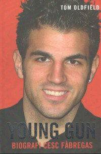 YOUNG GUN : BIOGRAFI CESC FABREGAS