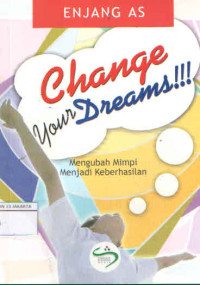 CHANGE YOUR DREAM !!! MENGUBAH MIMPI MENJADI KEBERHASILAN