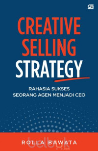 CREATIVE SELLING STRATEGY : RAHASIA SUKSES SEORANG AGEN MENJADI CEO