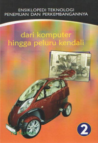 Ensiklopedi Teknologi Penemuan dan Perkembangannya : DARI KOMPUTER HINGGA PERLU KENDALI