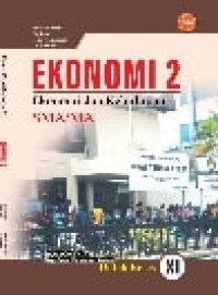 Ekonomi 2 : Ekonomi dan Kehidupan SMA/MA Untuk Kelas XI