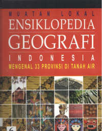 ENSIKLOPEDIA GEOGRAFI INDONESIA jilid 6 : Mengenal 33 Provinsi diTanah Air