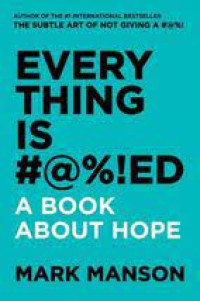 EVERYTHING IS F*CKED : A BOOK ABOUT HOPE