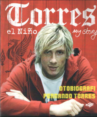 TORRES Elnino My Story : OTOBIOGRAFI FERNANDO TORRES