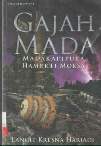 GAJAH MADA : MADAKARIPURA HAMUKTI MOKSA