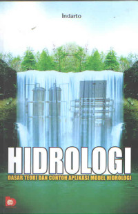 HIDROLOGI : DASAR TEORI DAN CONTOH APLIKASI MODEL HIDROLOGI