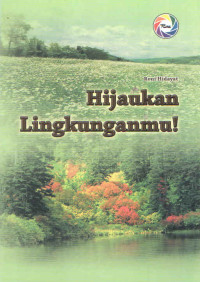 HIJAUKAN LINGKUNGANMU