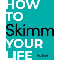 HOW TO SKIMM YOUR LIFE