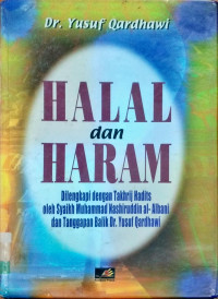 HALAL DAN HARAM : DILENGKAPI DENGAN TAKHRIJ HADITS OLEH SYAIKH  MUHAMMAD NASHIRUDDIN AL-BANI DAN TANGGAPAN BALIK DR. YUSUF QARDHAWI