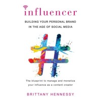 INFLUENCER : BUILDING YOUR PERSONAL BRAND IN THE AGE OF SOCIAL MEDIA