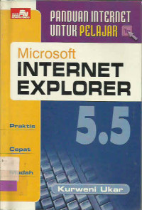 PANDUAN INTERNET UNTUK PELAJAR : MICROSOFT INTERNET EXPLORER 5.5