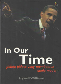 IN OUR TIME : Pidato-Pidato Yang Membentuk Dunia Modern