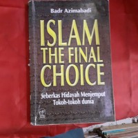 ISLAM THE FINAL CHOICE