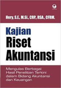 KAJIAN RISET AKUNTANSI : MENGULAS BERBAGAI HASIL PENELITIAN TERKINI DALAM BIDANG AKUNTANSI DAN KEUANGAN