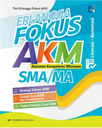 Erlangga Fokus AKM (Asesmen Kompetensi Minimum) SMA/MA