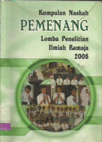 KUMPULAN NASKAH PEMENANG LOMBA PENELITIAN ILMIAH REMAJA 2005