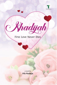 KHADIJAH FIRST LOVE NEVER LIFE