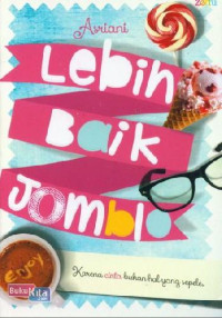 LEBIH BAIK JOMBLO : KARENA CINTA BUKAN HAL YANG SEPELE