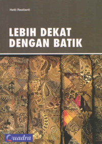 LEBIH DEKAT DENGAN BATIK