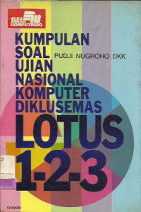 KUMPULAN SOAL UJIAN NASIONAL KOMPUTER DIKLUSEMAS LOTUS 1-2-3