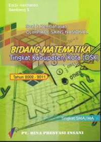 SOAL & PEMBAHASAN OLIMPIADE BIDANG MATEMATIKA Tingkat Kabupaten/ Kota (OSK) Tahun 2002-2011