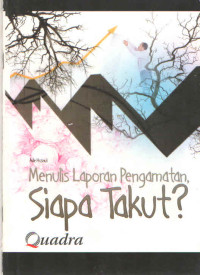 MENULIS LAPORAN PENGAMATAN, SIAPA TAKUT ?